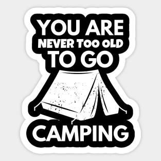 You are never too old to go camping Sticker